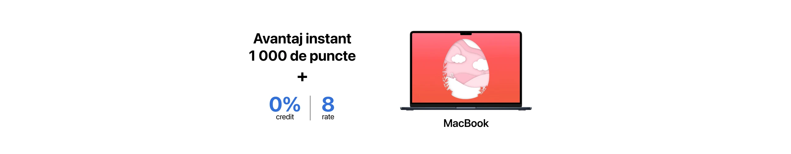 Avantaj instant 1000 de puncte + Credit 0% | 8 Rate la MacBook